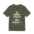 KEEP CALM AND TRY YOUR 🍀 T-Shirt (Military Green–Autumn)
