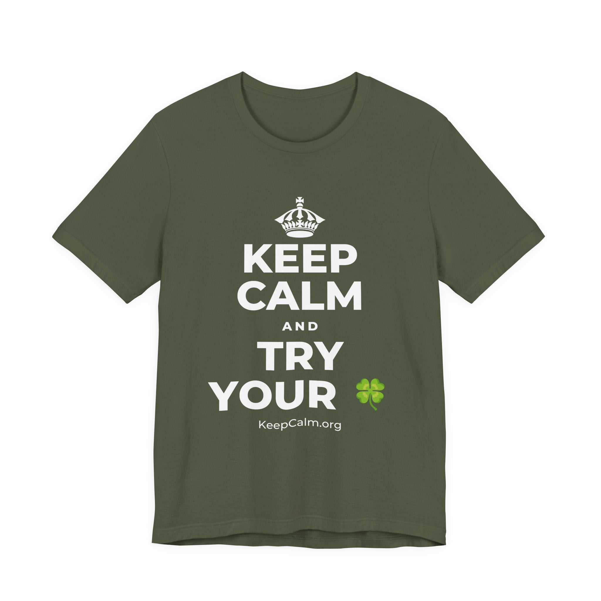 KEEP CALM AND TRY YOUR 🍀 T-Shirt (Military Green–Autumn)