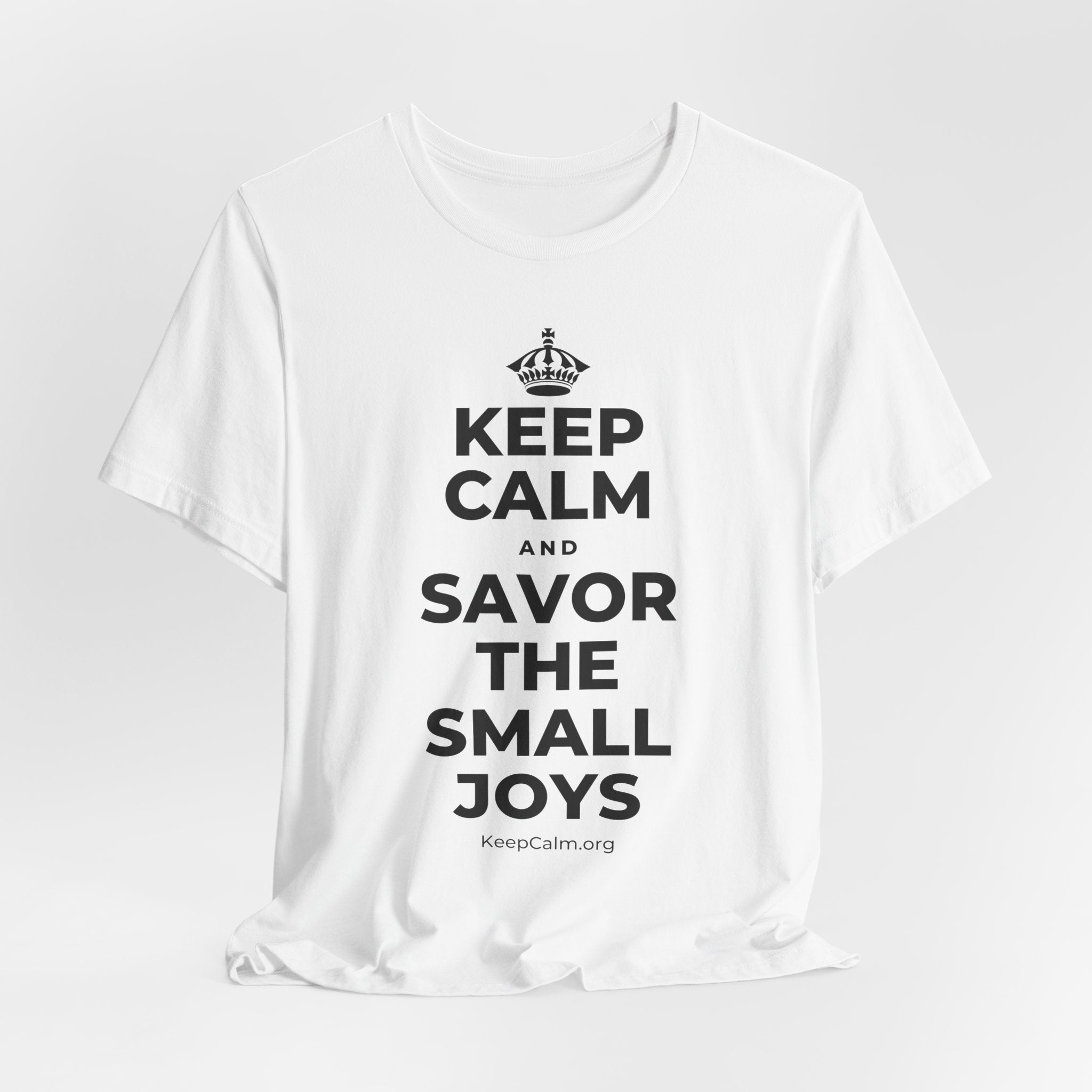 KEEP CALM AND SAVOR THE SMALL JOYS T-Shirt (White–Asphalt)