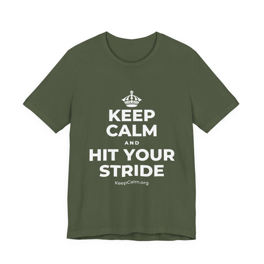 KEEP CALM AND HIT YOUR STRIDE T-Shirt (Military Green–Autumn)