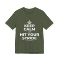 KEEP CALM AND HIT YOUR STRIDE T-Shirt (Military Green–Autumn)