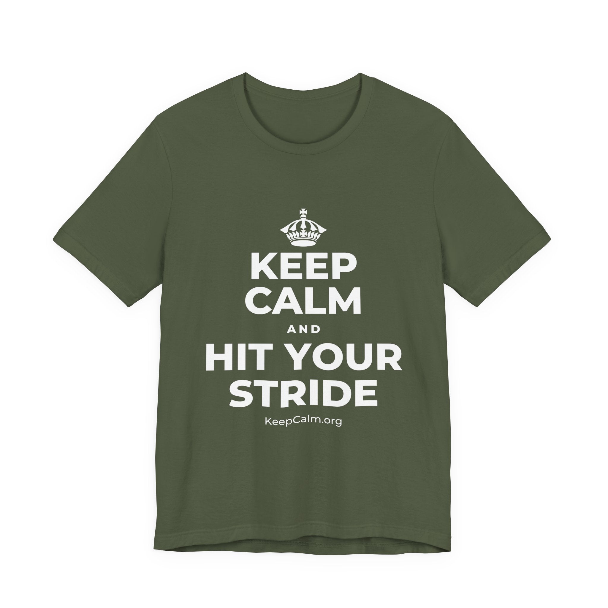 KEEP CALM AND HIT YOUR STRIDE T-Shirt (Military Green–Autumn)