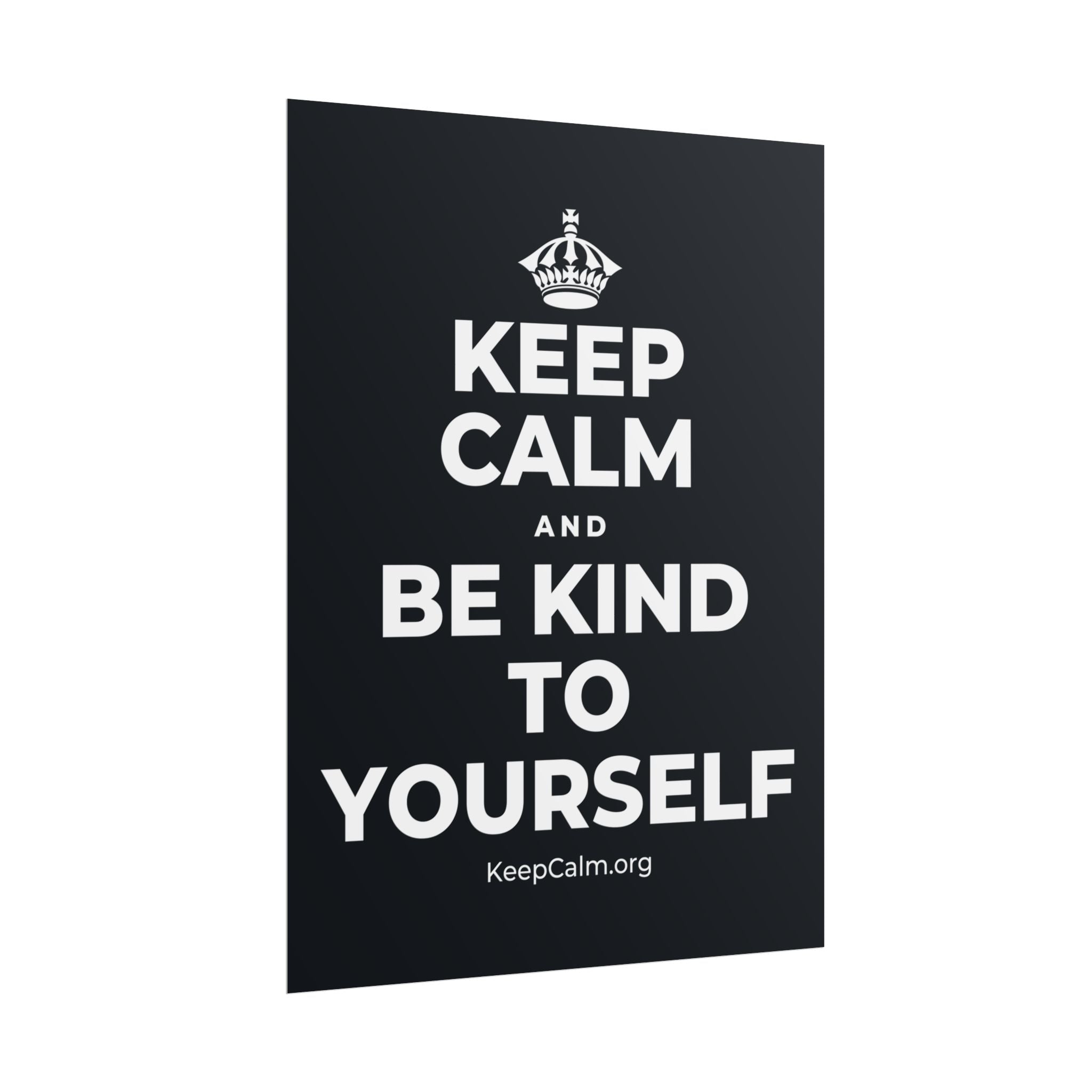 KEEP CALM AND BE KIND TO YOURSELF Poster (Dark)