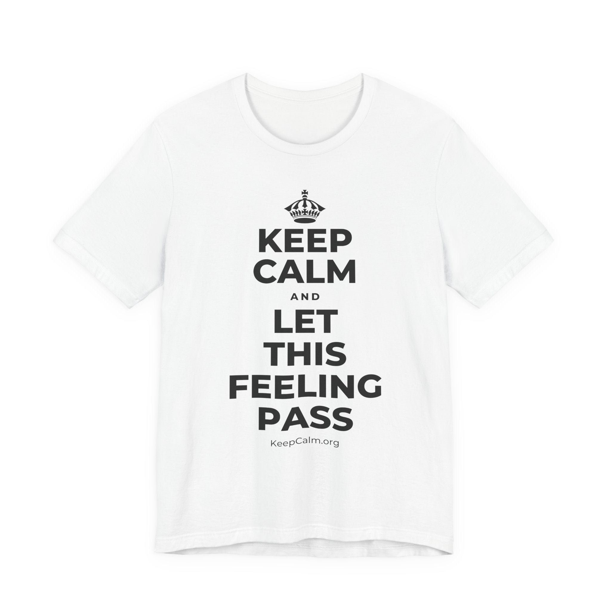 KEEP CALM AND LET THIS FEELING PASS T-Shirt (White–Asphalt)
