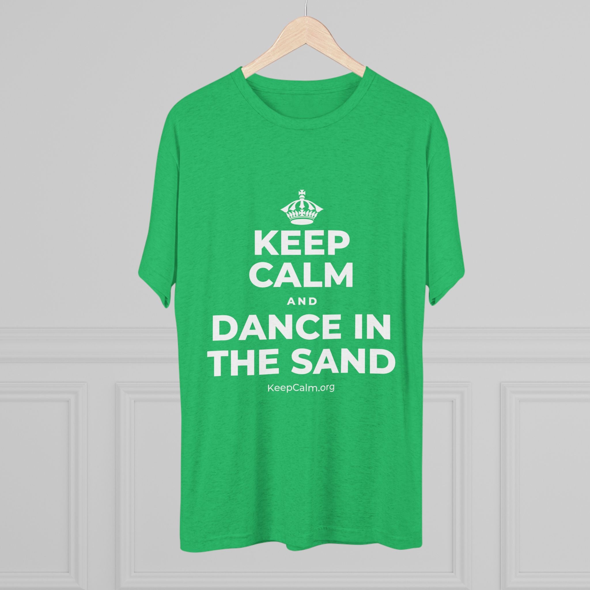 KEEP CALM AND DANCE IN THE SAND Tri-Blend Tee