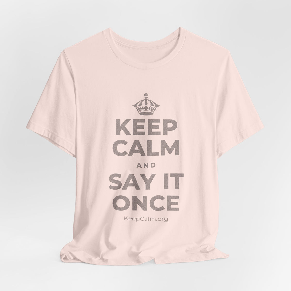 KEEP CALM AND SAY IT ONCE T-Shirt (Soft Cream–Heather Mauve)