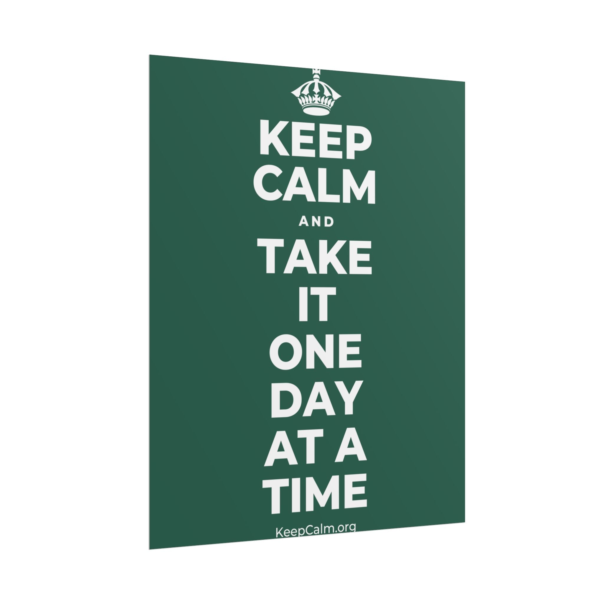 KEEP CALM AND TAKE IT ONE DAY AT A TIME Poster