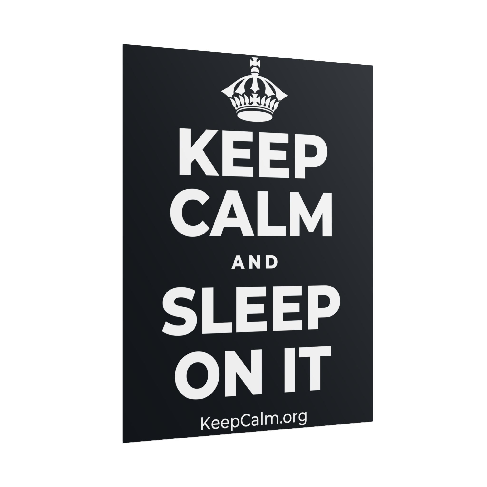 KEEP CALM AND SLEEP ON IT Poster (Dark)
