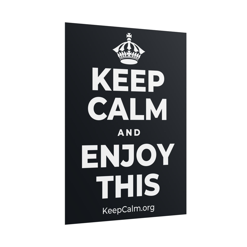 KEEP CALM AND ENJOY THIS Poster (Dark)
