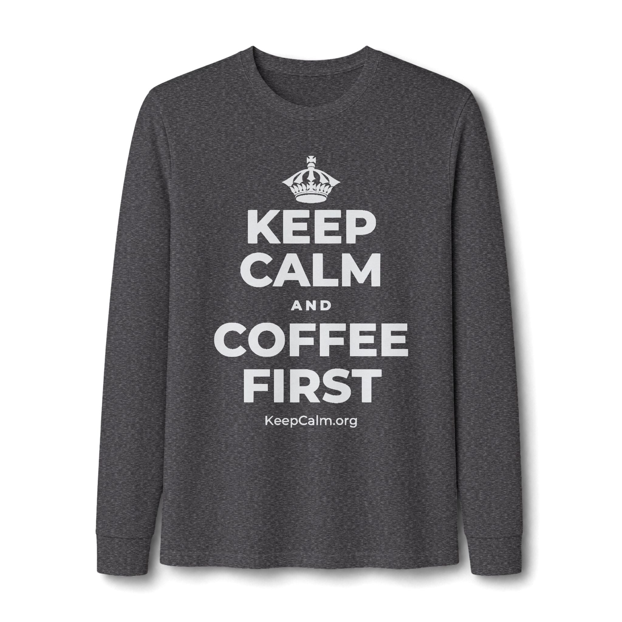 KEEP CALM AND COFFEE FIRST Long Sleeve Tee