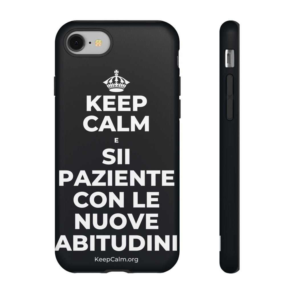 KEEP CALM E SII PAZIENTE CON LE NUOVE ABITUDINI Phone Case (Dark)