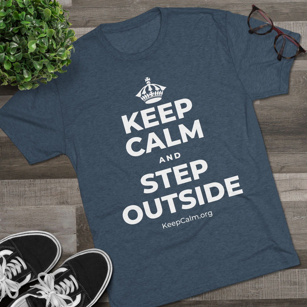 KEEP CALM AND STEP OUTSIDE Tri-Blend Tee