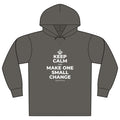 KEEP CALM AND MAKE ONE SMALL CHANGE Organic Hoodie Tee