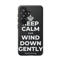 KEEP CALM AND WIND DOWN GENTLY Phone Case (Dark)