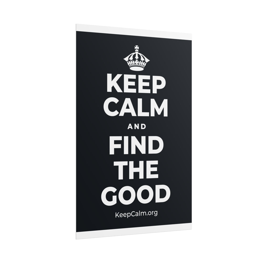 KEEP CALM AND FIND THE GOOD Poster (Dark)