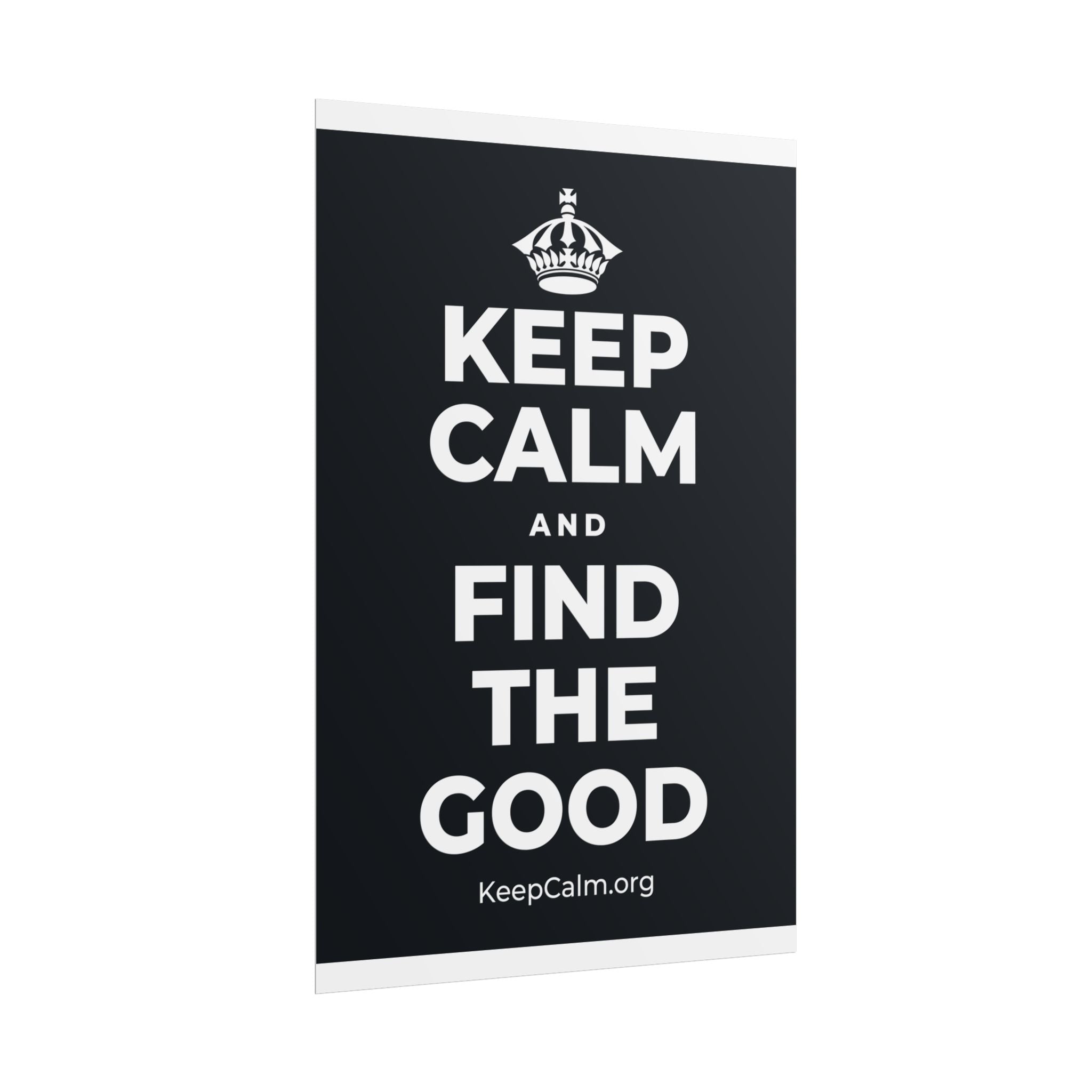 KEEP CALM AND FIND THE GOOD Poster (Dark)