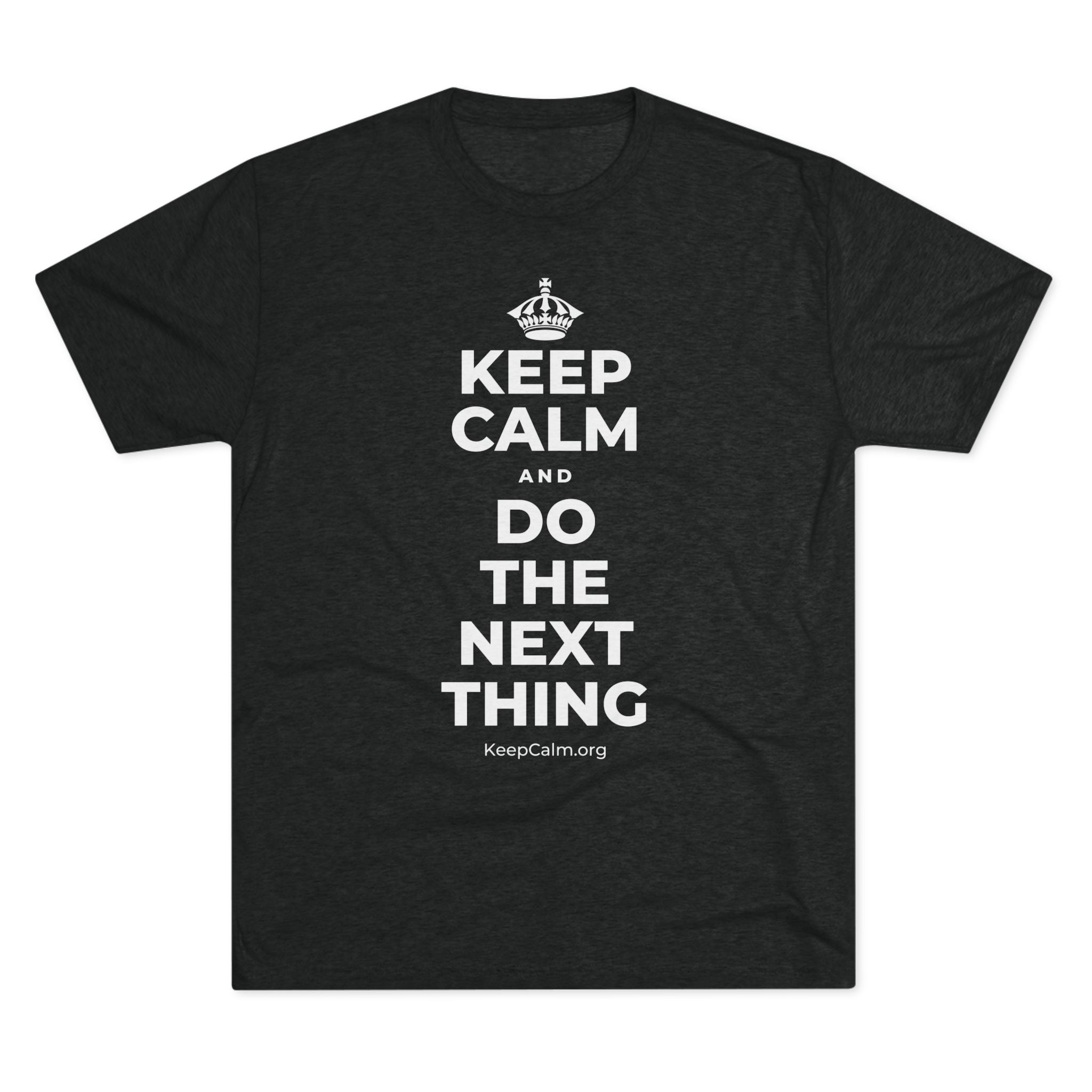 KEEP CALM AND DO THE NEXT THING Tri-Blend Tee