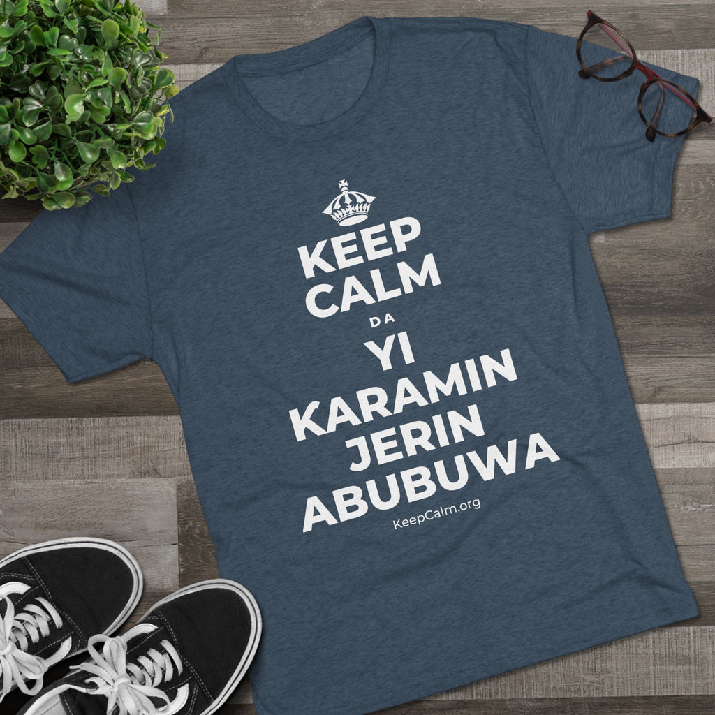 KEEP CALM DA YI ƘARAMIN JERIN ABUBUWA Tri-Blend Tee