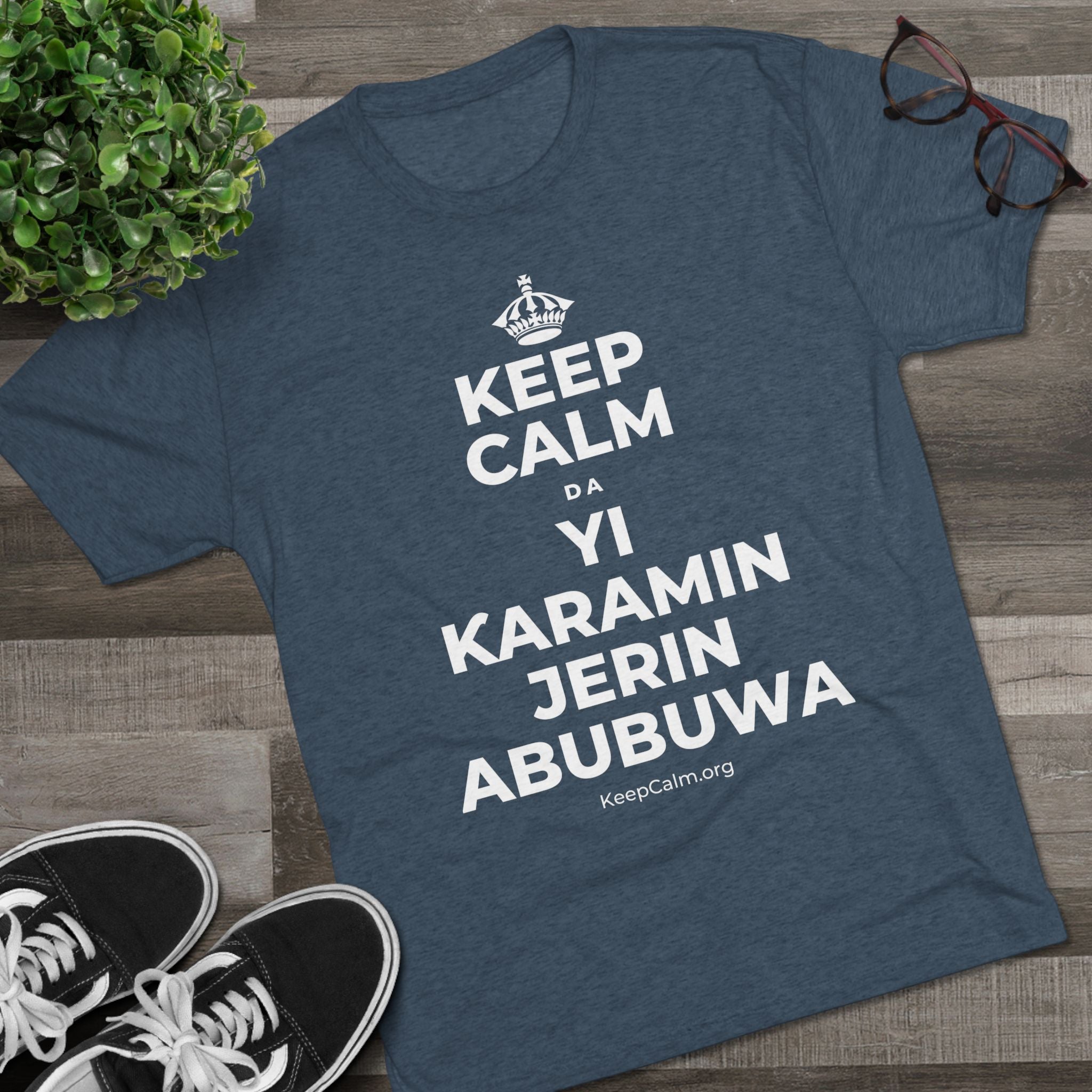 KEEP CALM DA YI ƘARAMIN JERIN ABUBUWA Tri-Blend Tee