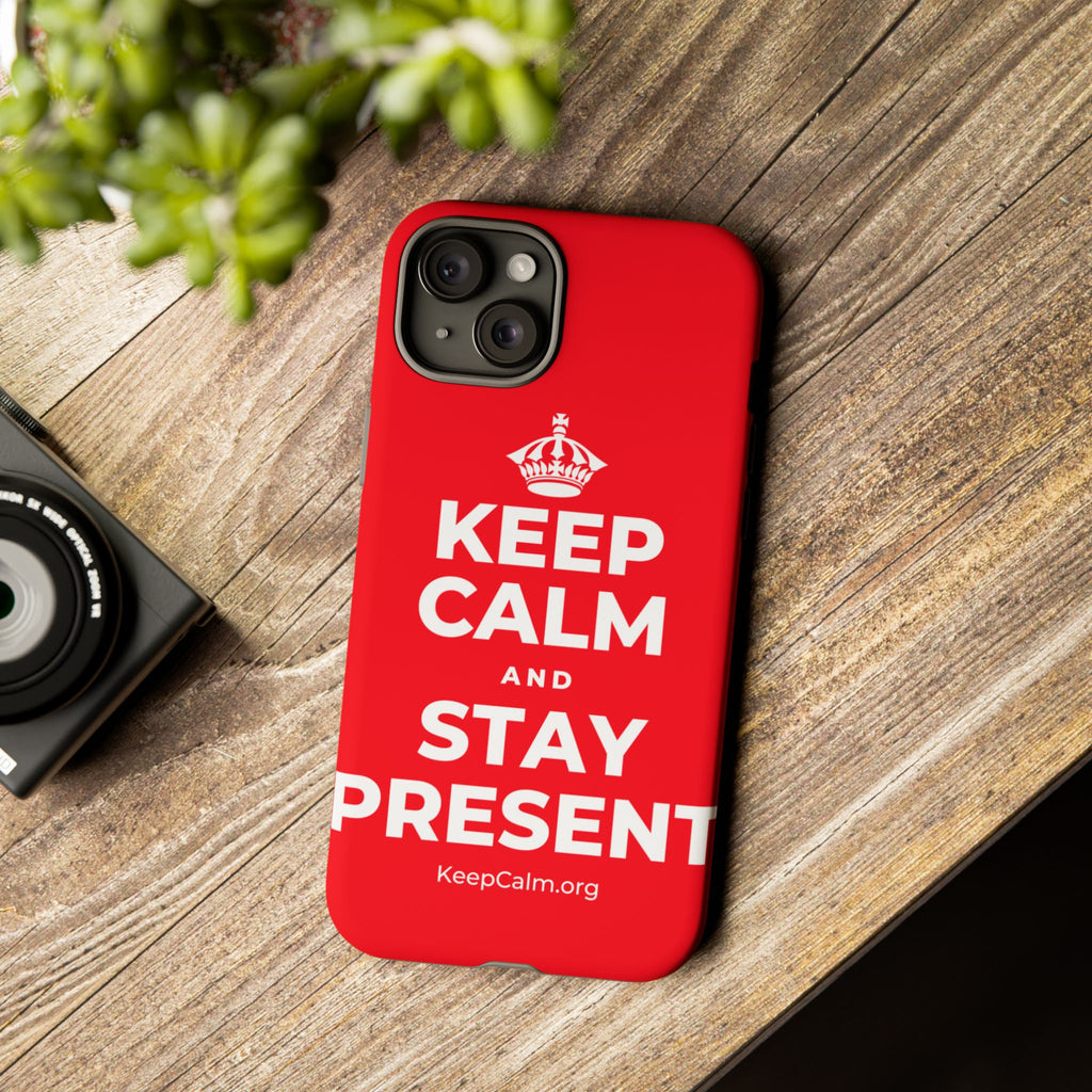 KEEP CALM AND STAY PRESENT Phone Case