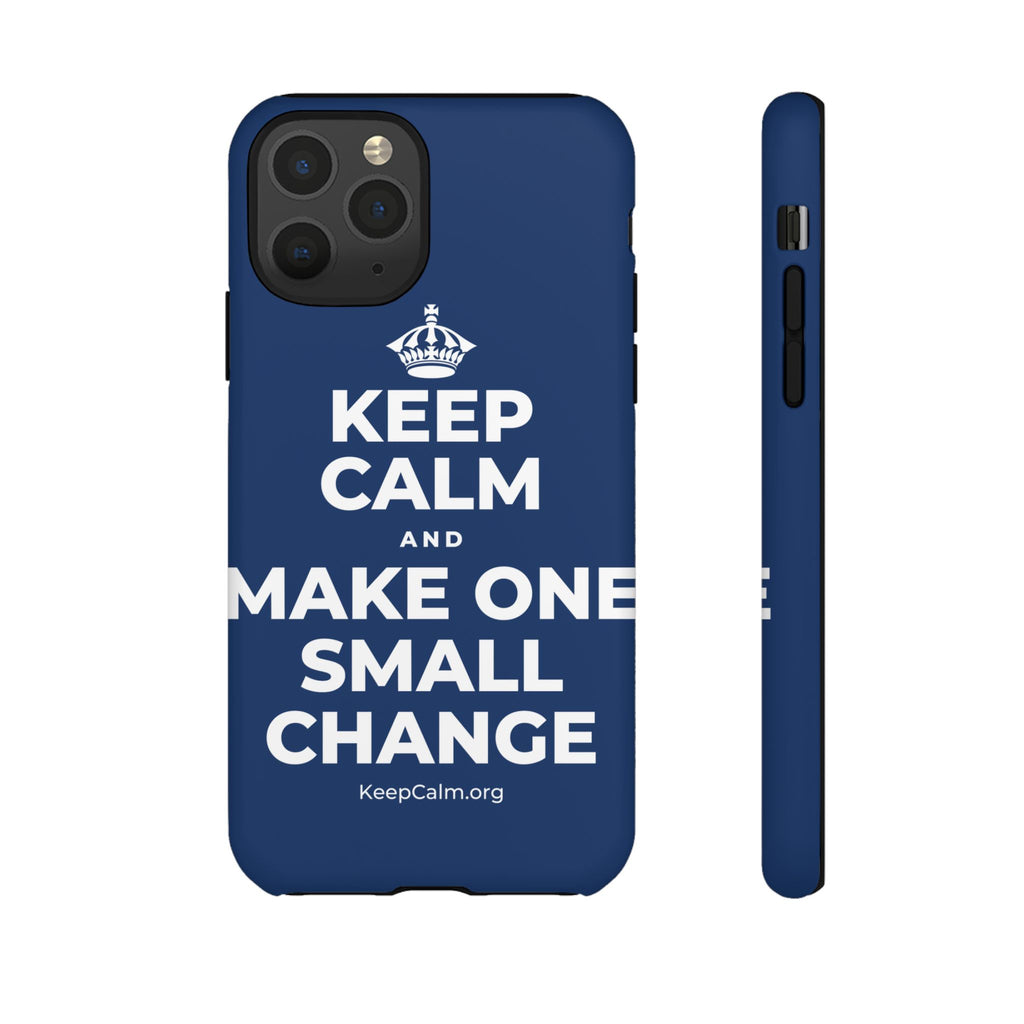 KEEP CALM AND MAKE ONE SMALL CHANGE Phone Case