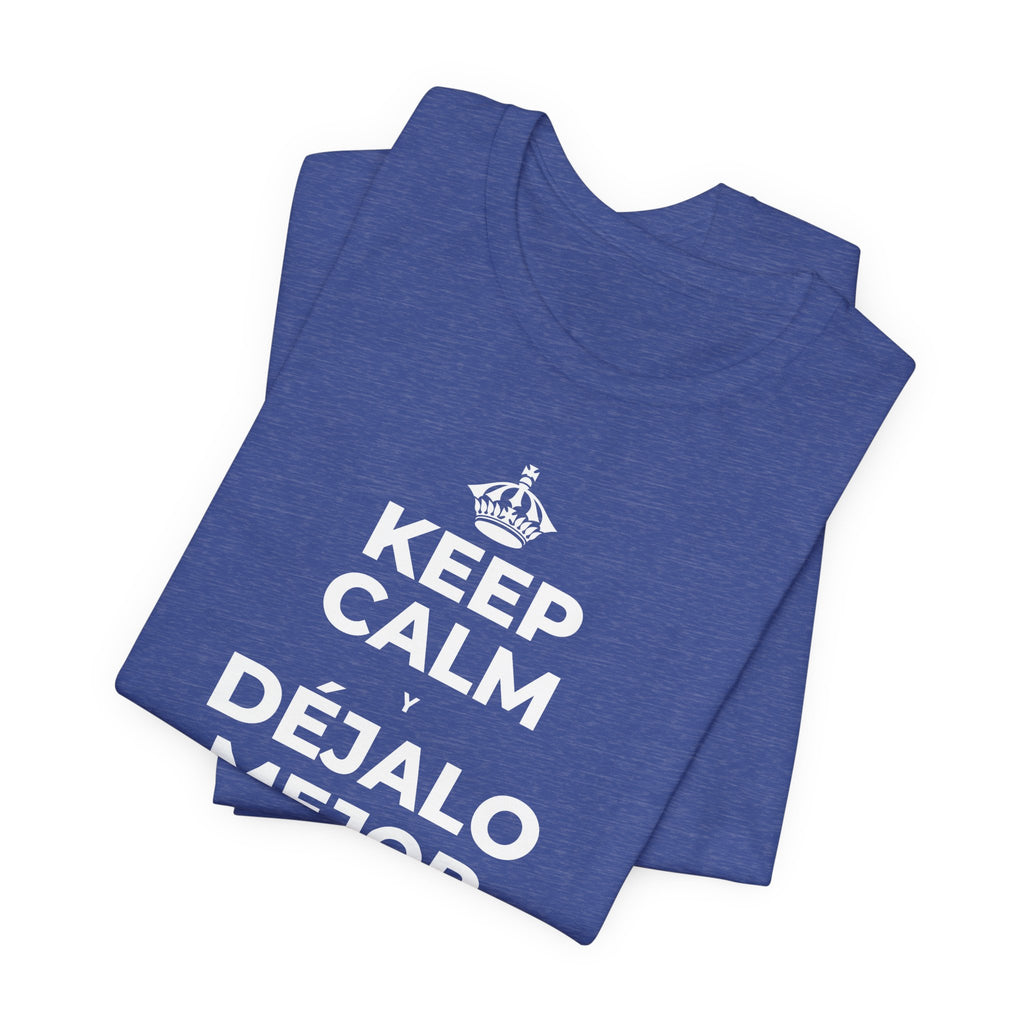KEEP CALM Y DÉJALO MEJOR DE COMO ESTABA T-Shirt (Baby Blue–Silver)