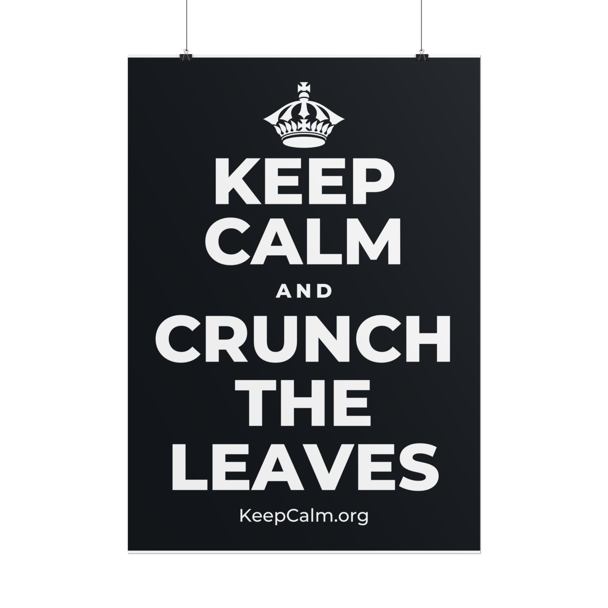 KEEP CALM AND CRUNCH THE LEAVES Poster (Dark)