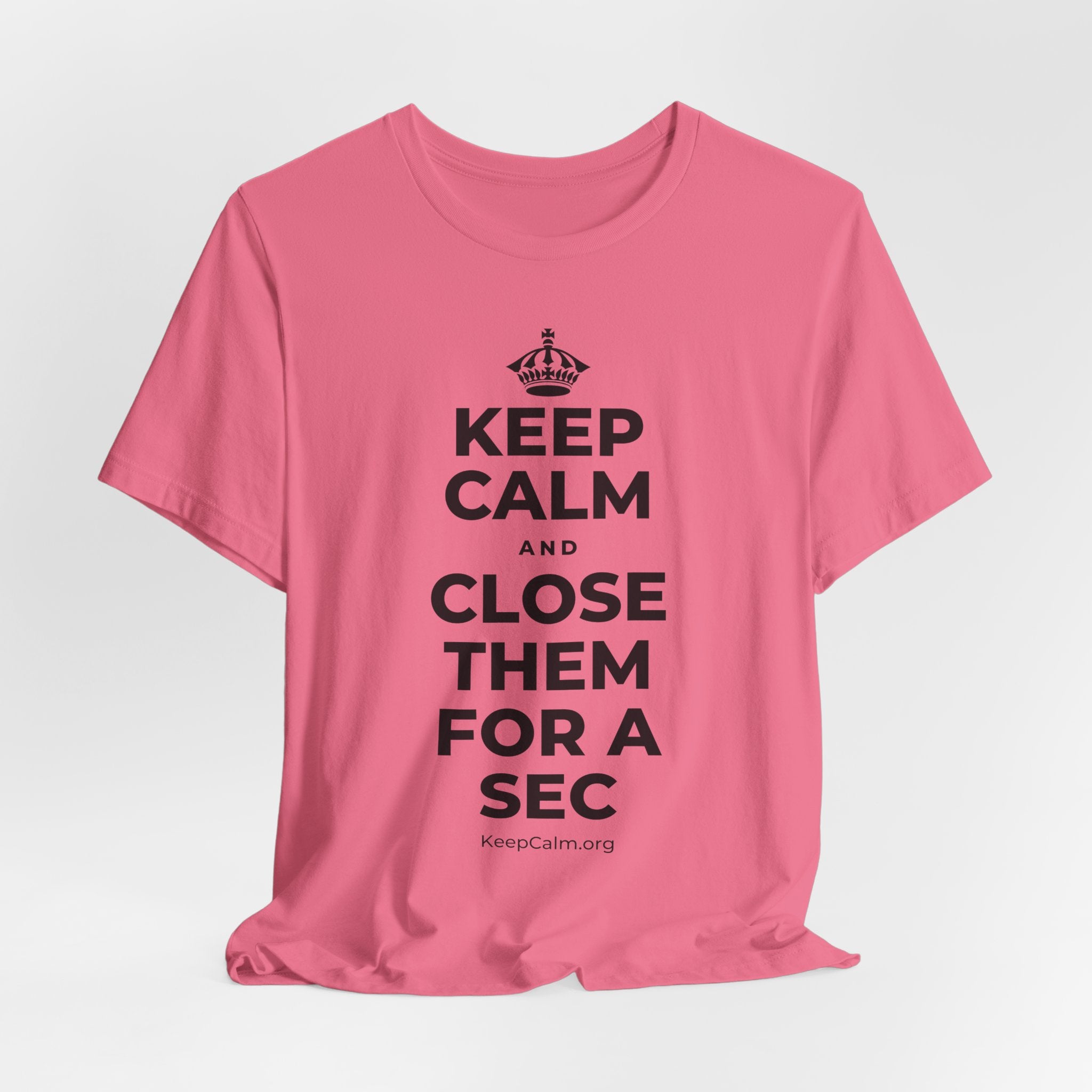 KEEP CALM AND CLOSE THEM FOR A SEC T-Shirt (Military Green–Autumn)