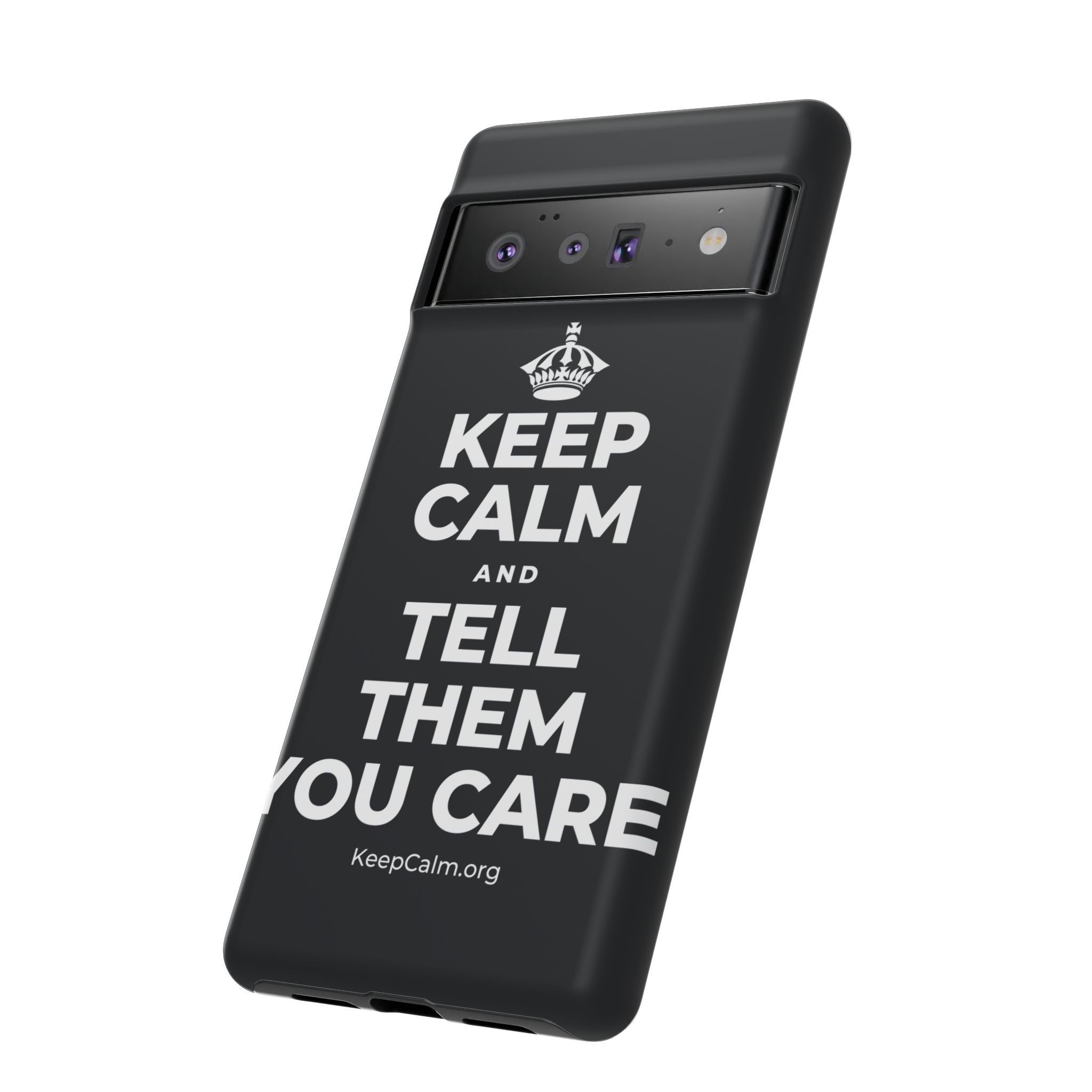 KEEP CALM AND TELL THEM YOU CARE Phone Case (Dark)
