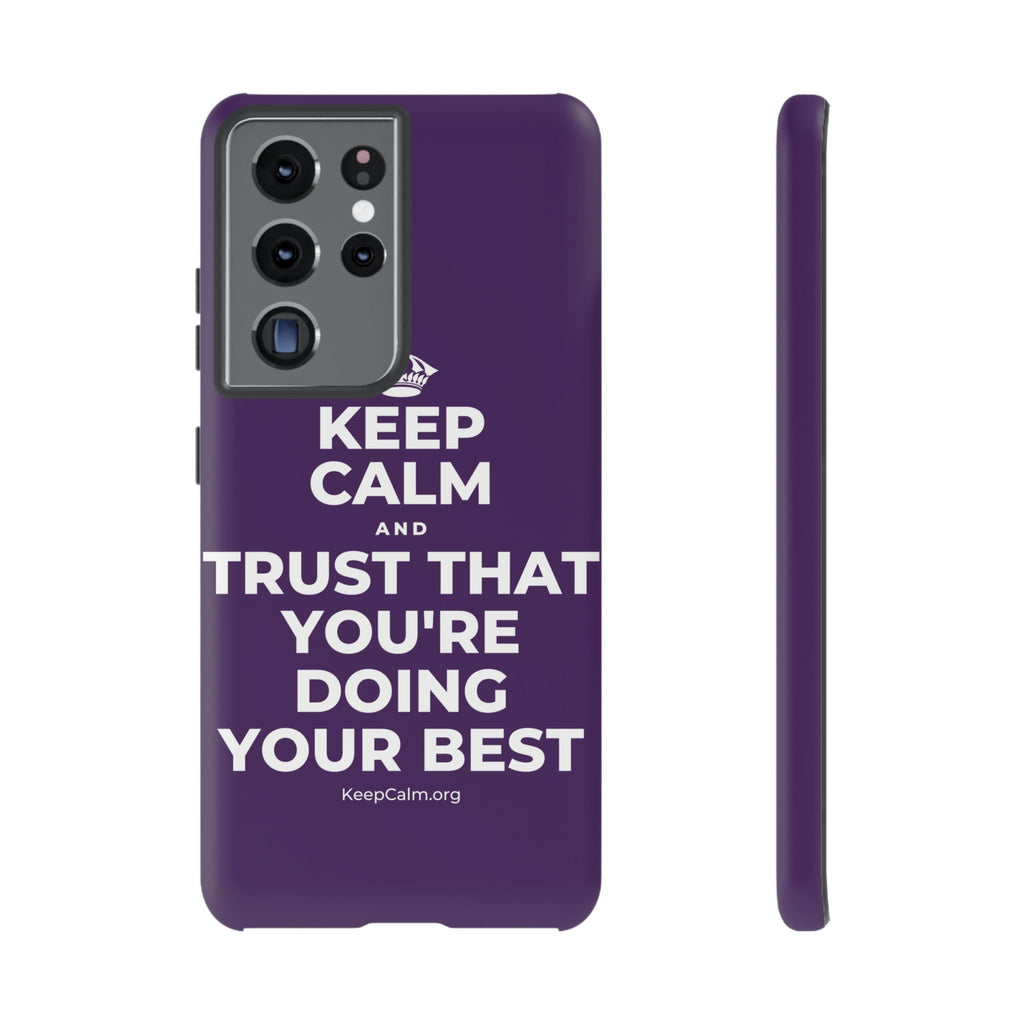 KEEP CALM AND TRUST THAT YOU'RE DOING YOUR BEST Phone Case