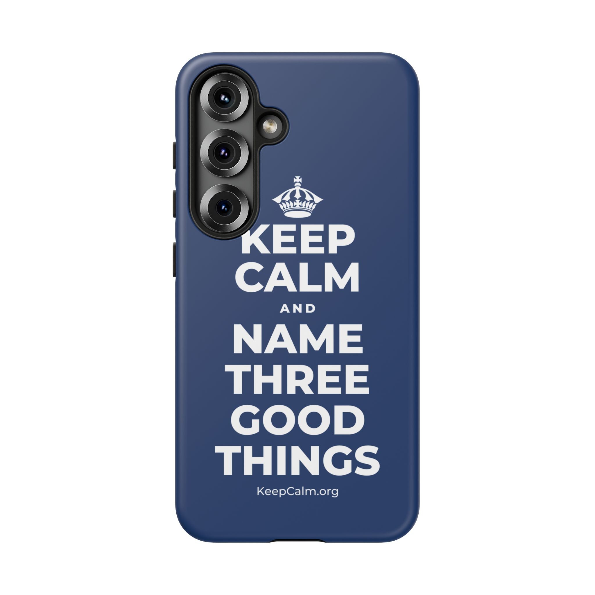 KEEP CALM AND NAME THREE GOOD THINGS Phone Case