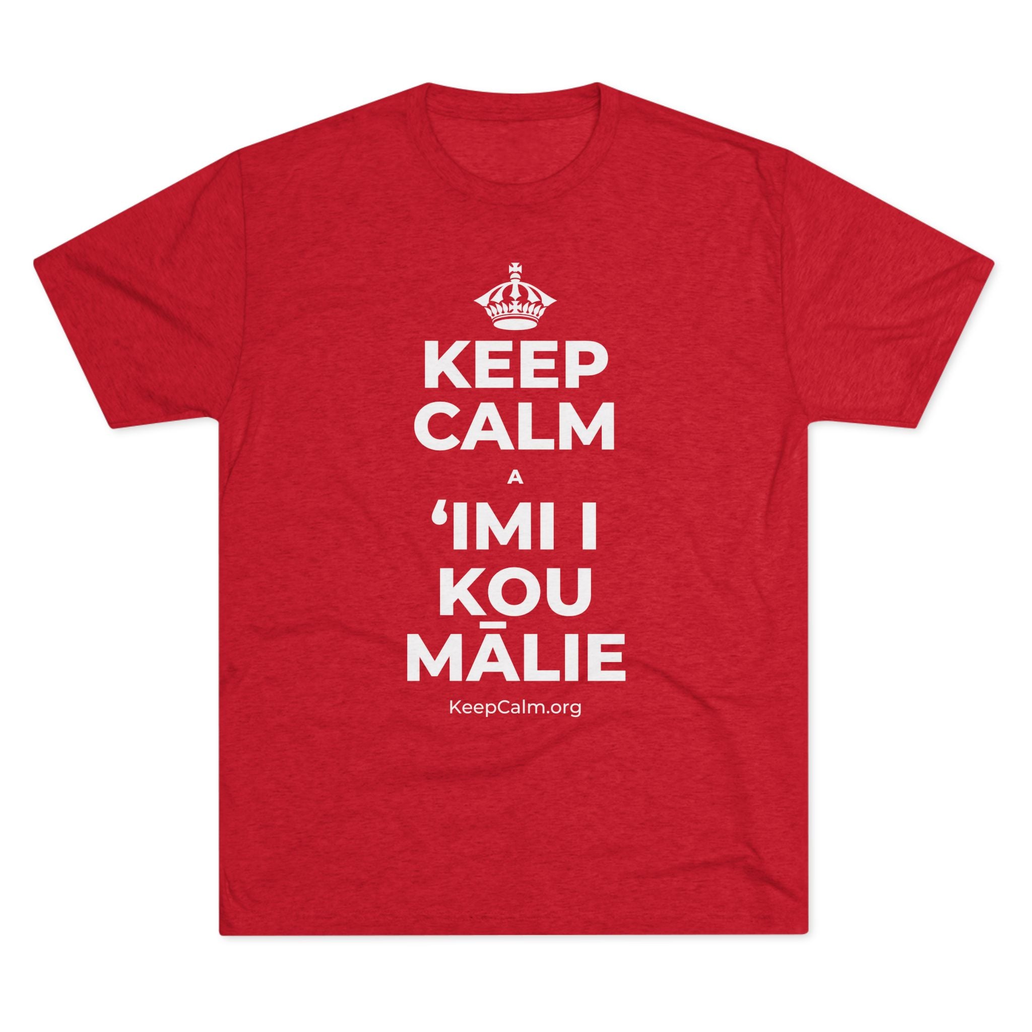 KEEP CALM A ʻIMI I KOU MĀLIE Tri-Blend Tee