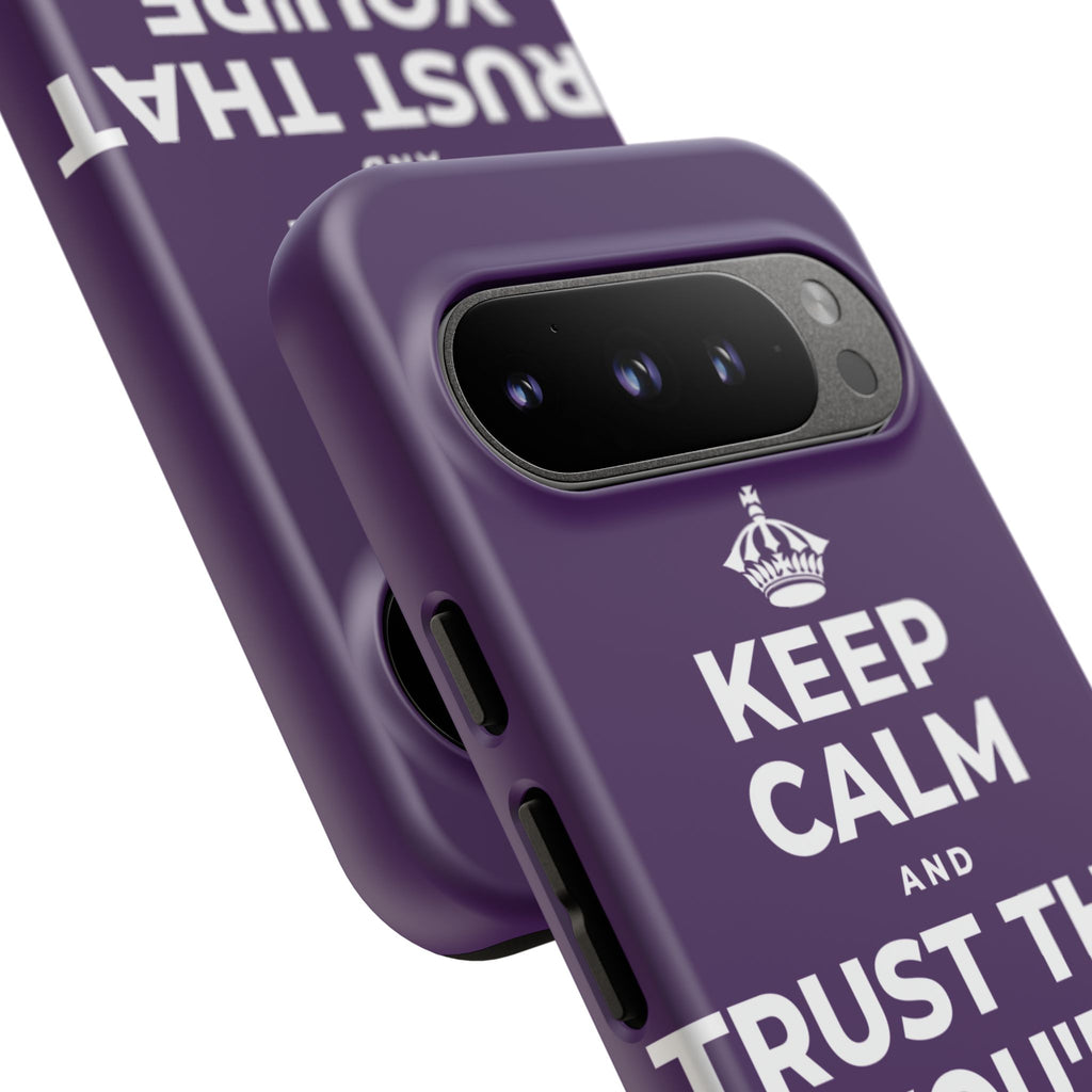 KEEP CALM AND TRUST THAT YOU'RE DOING YOUR BEST Phone Case