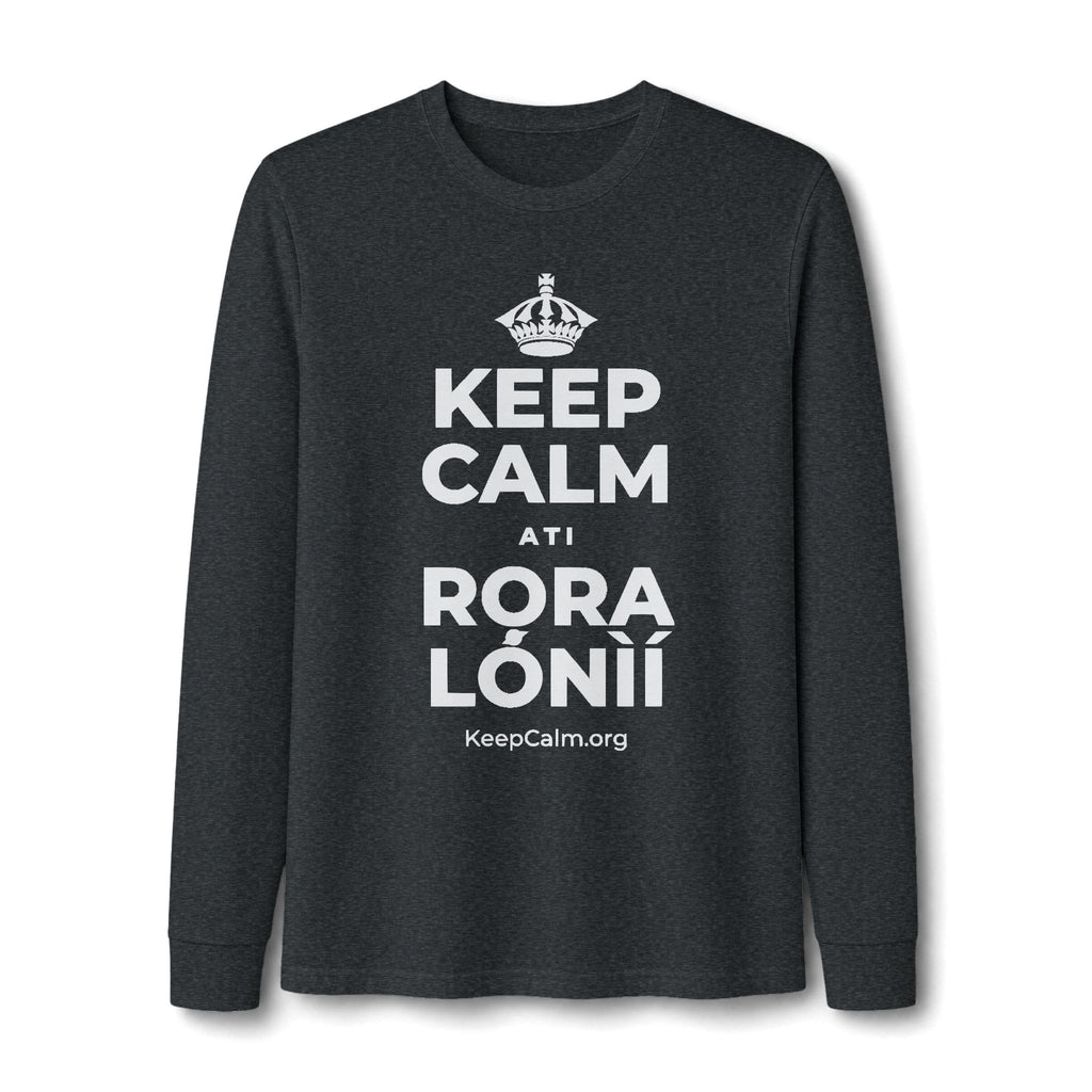 KEEP CALM ATI RỌRA LÓNÌÍ Long Sleeve Tee