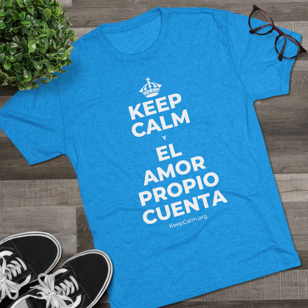 KEEP CALM Y EL AMOR PROPIO CUENTA Tri-Blend Tee