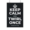 KEEP CALM AND TWIRL ONCE Satin Poster (Dark)