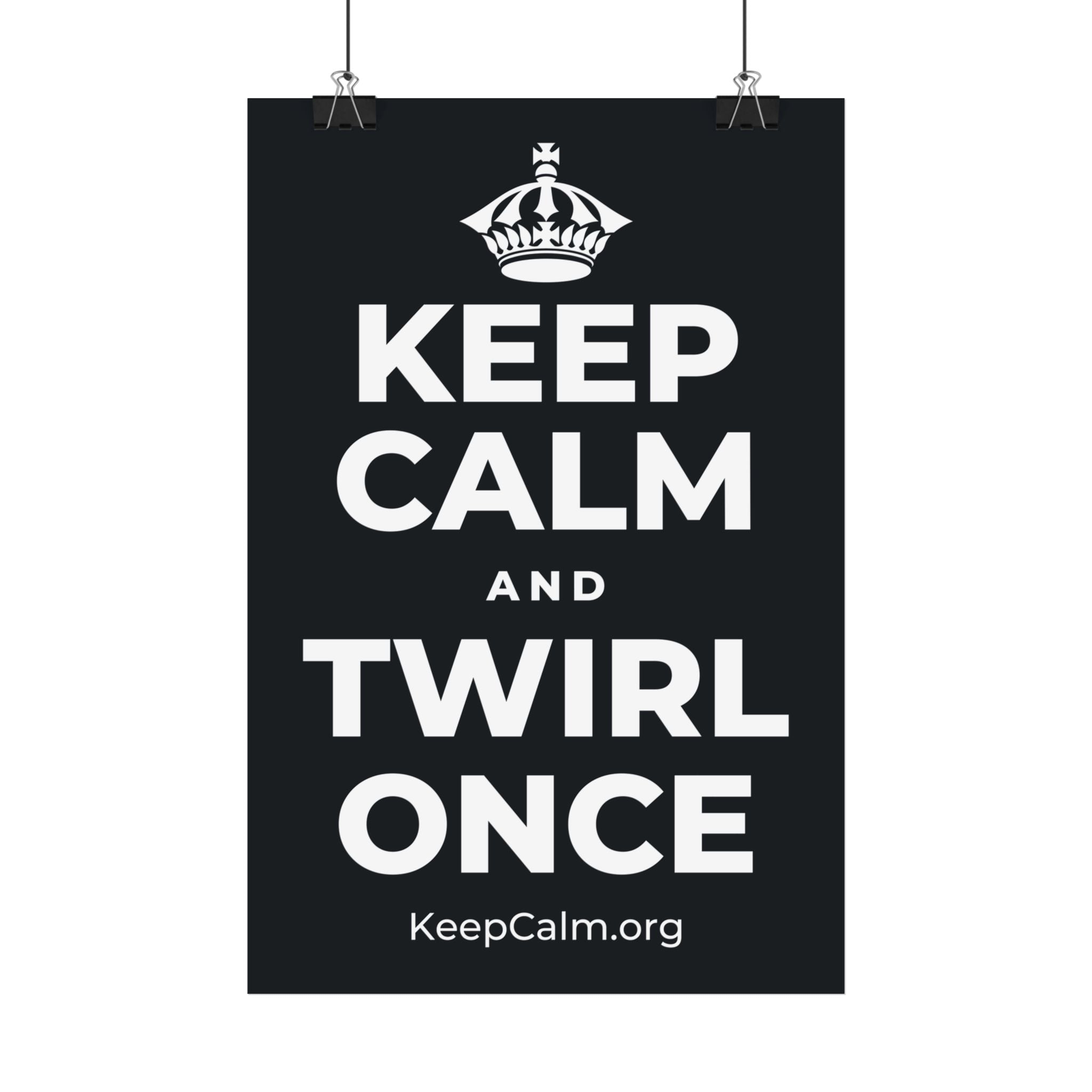 KEEP CALM AND TWIRL ONCE Satin Poster (Dark)