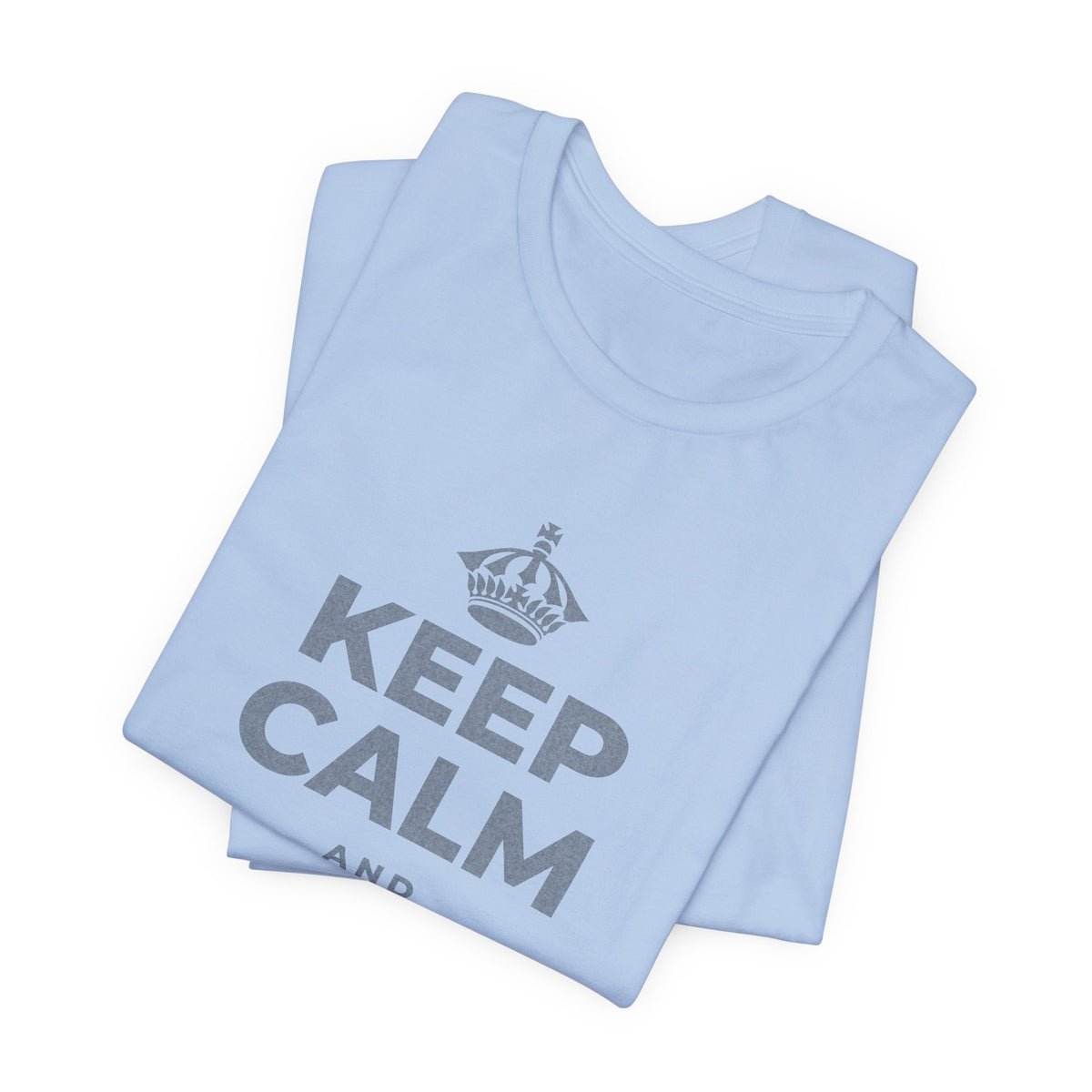 KEEP CALM AND GET OUTSIDE T-Shirt (Baby Blue–Silver)