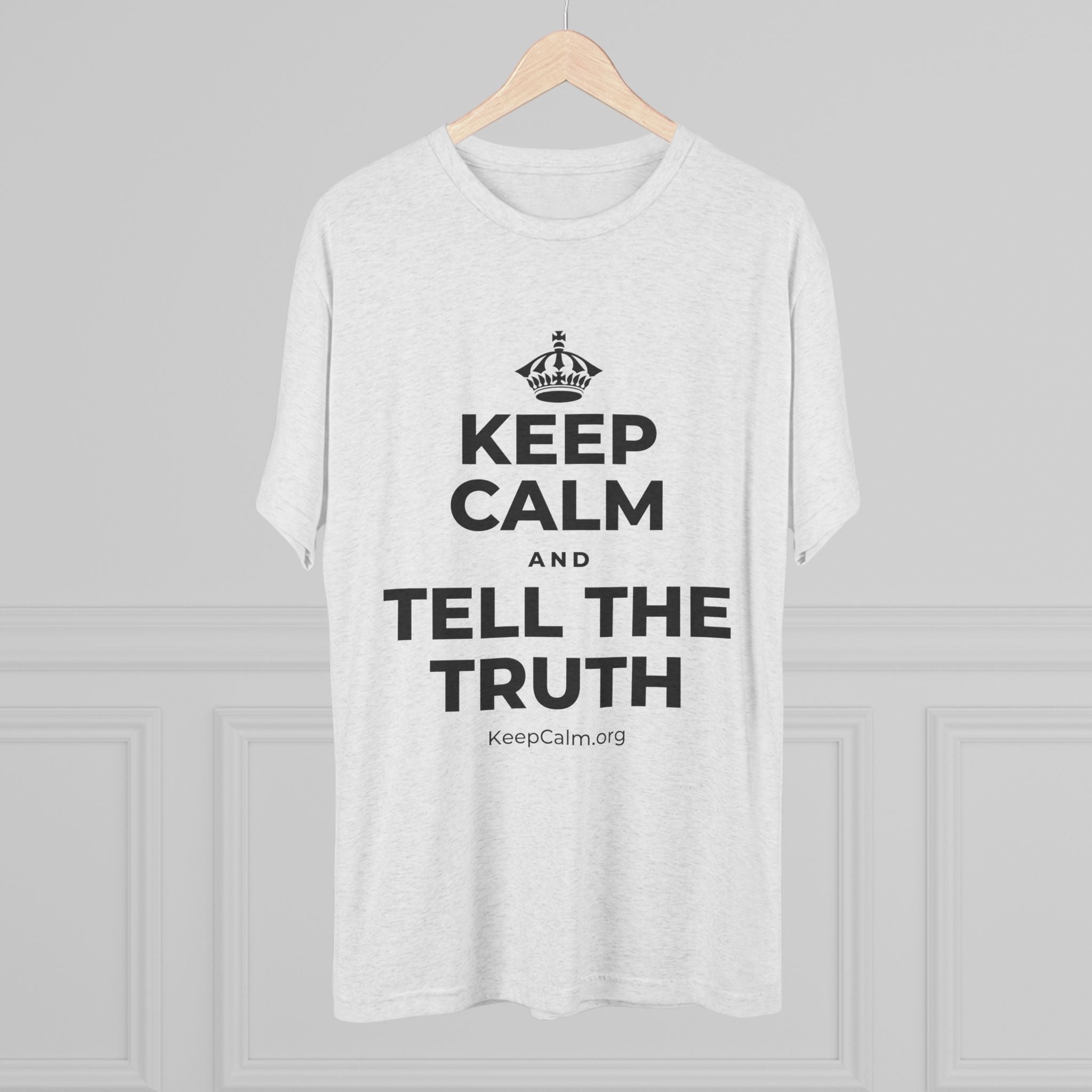 KEEP CALM AND TELL THE TRUTH Tri-Blend Tee