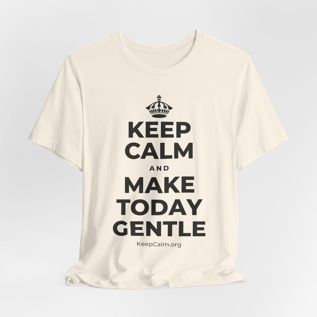 KEEP CALM AND MAKE TODAY GENTLE T-Shirt (White–Asphalt)
