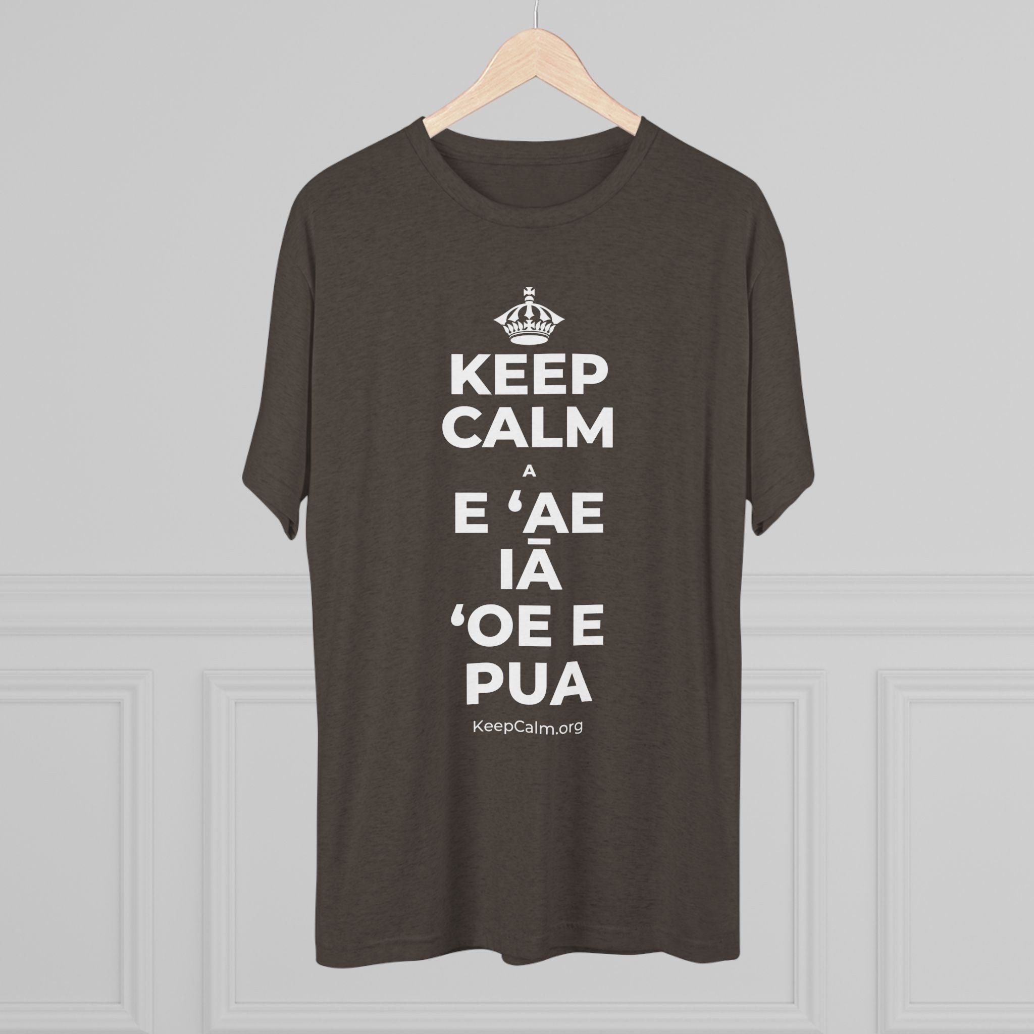 KEEP CALM A E ʻAE IĀ ʻOE E PUA Tri-Blend Tee
