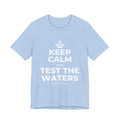KEEP CALM AND TEST THE WATERS T-Shirt (Baby Blue–Silver)