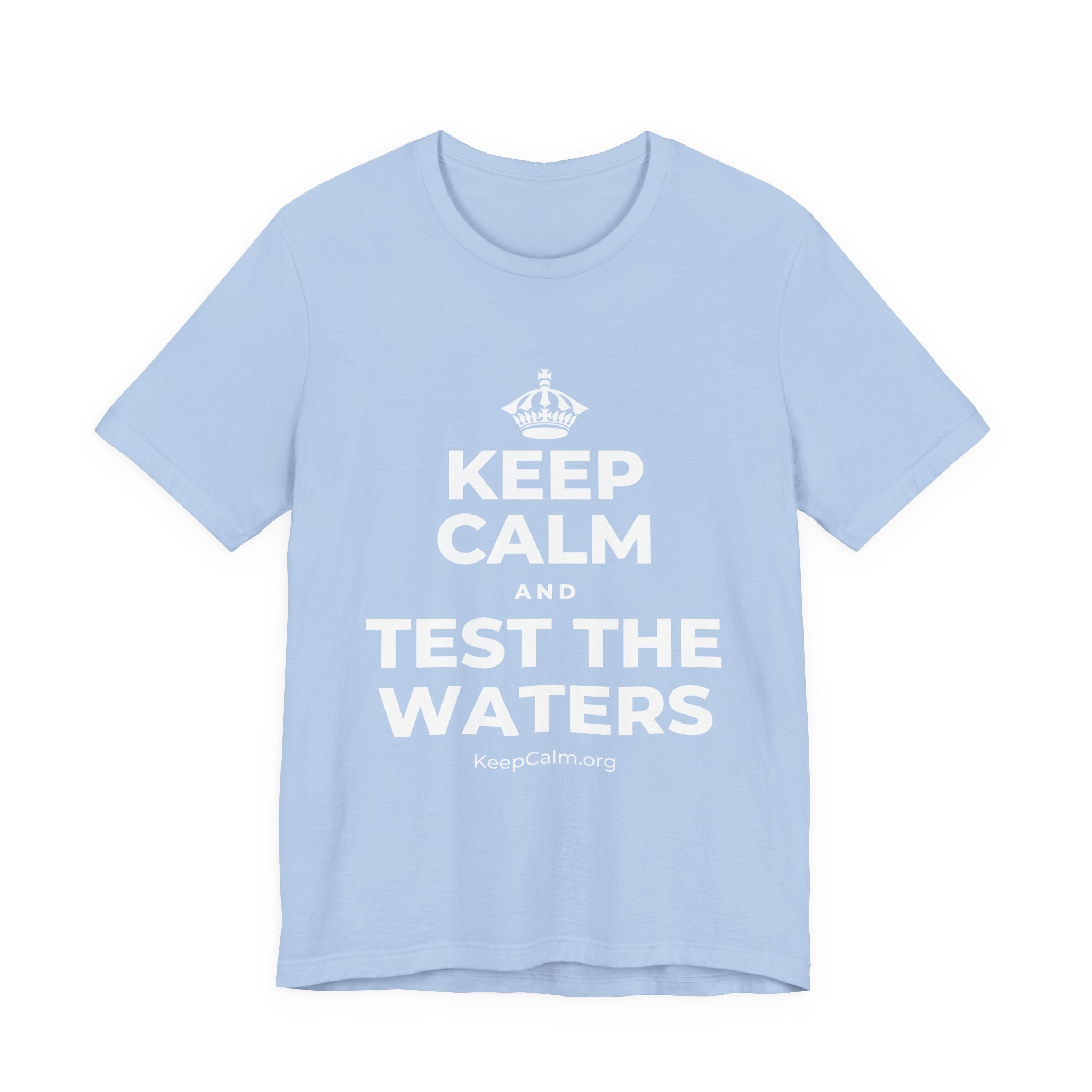 KEEP CALM AND TEST THE WATERS T-Shirt (Baby Blue–Silver)