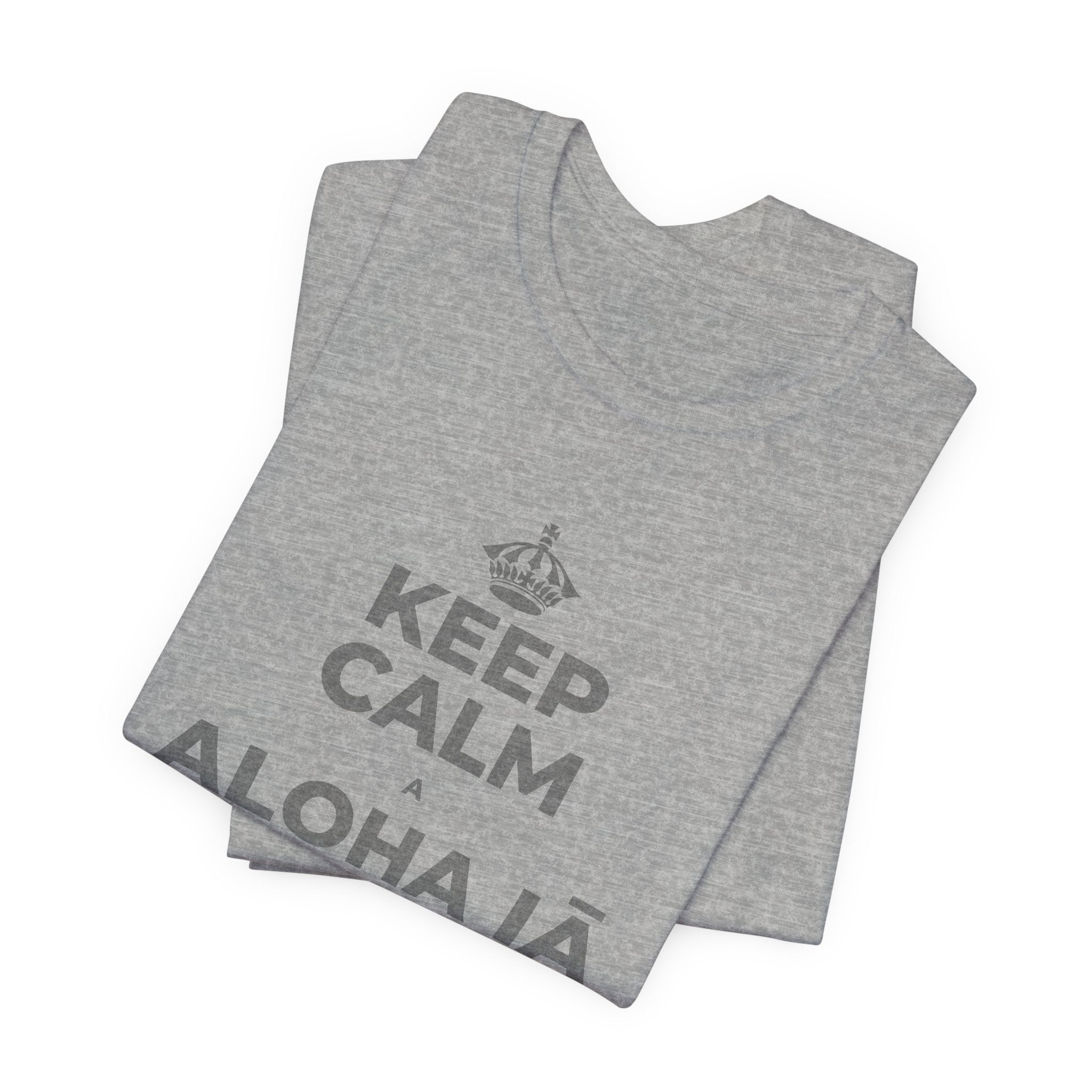 KEEP CALM A ALOHA IĀ ʻOE IHO, A LAILA I KEKAHI T-Shirt (White–Asphalt)