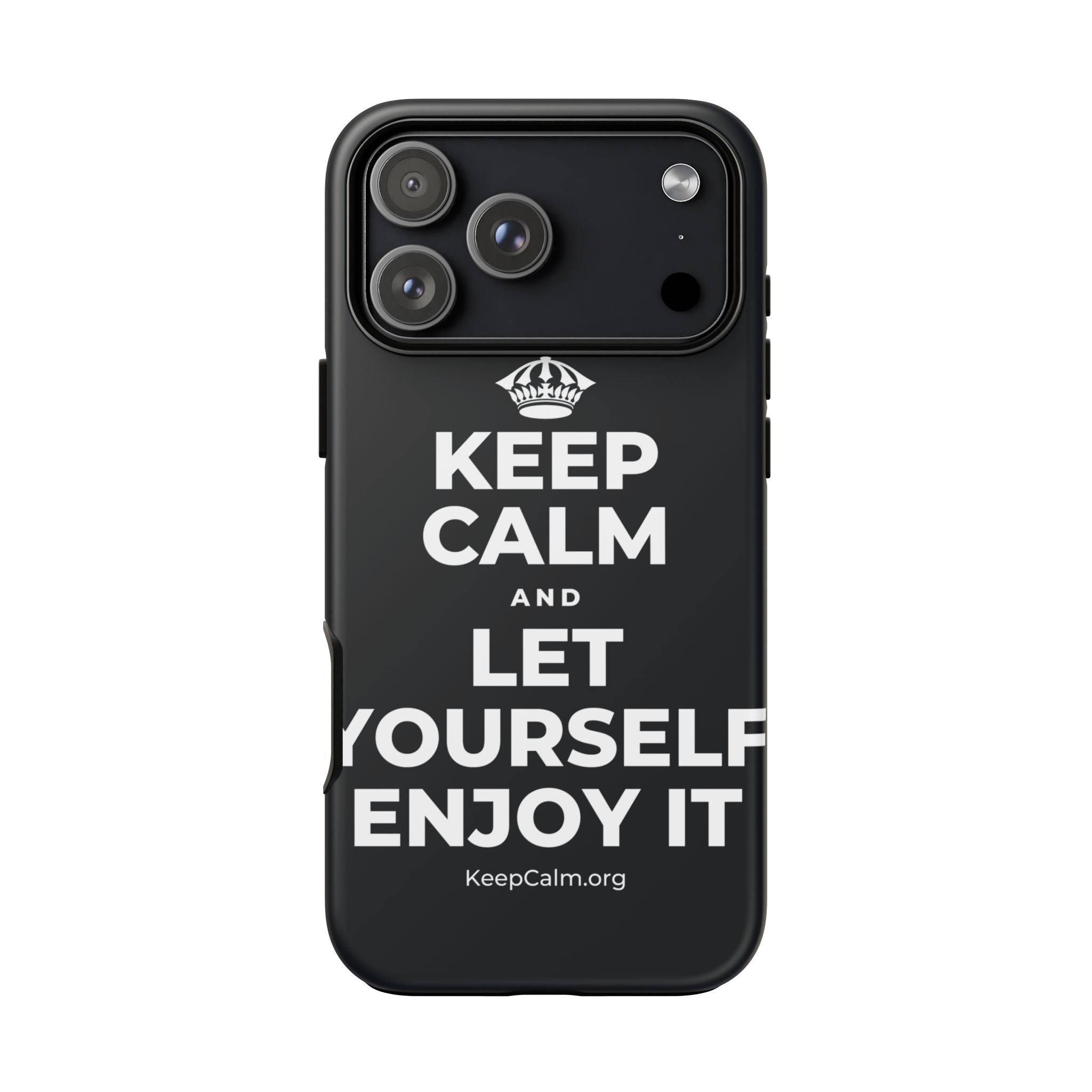 KEEP CALM AND LET YOURSELF ENJOY IT Phone Case (Dark)