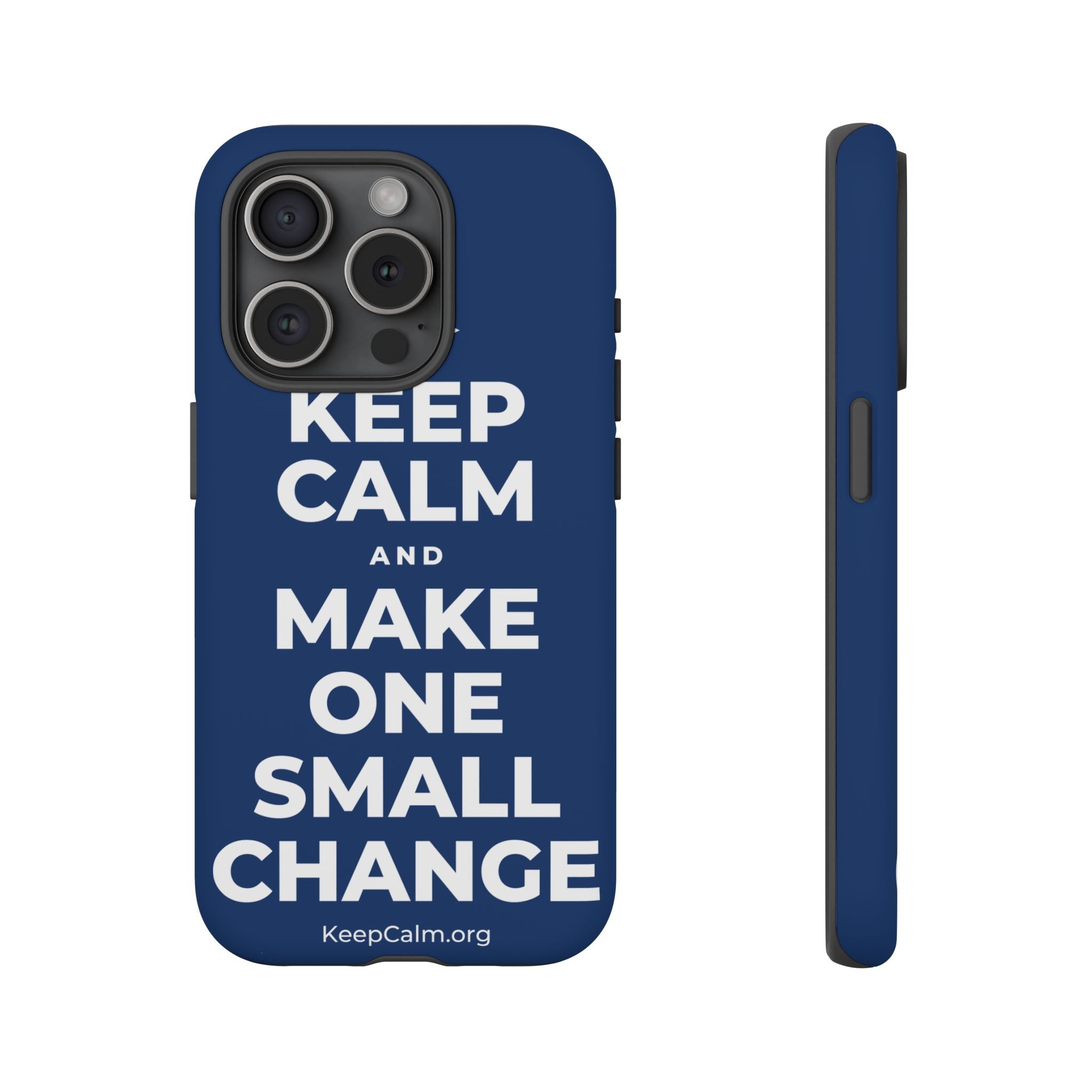 KEEP CALM AND MAKE ONE SMALL CHANGE Phone Case