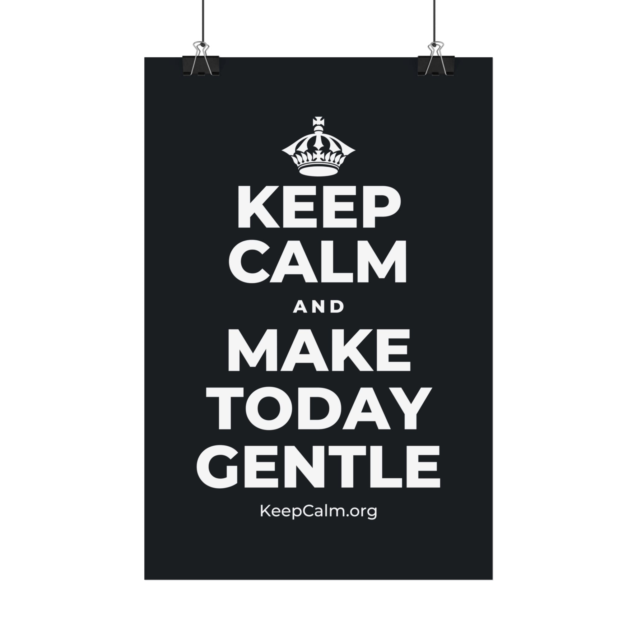 KEEP CALM AND MAKE TODAY GENTLE Satin Poster (Dark)