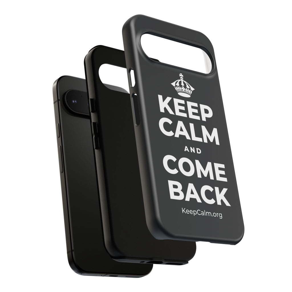 KEEP CALM AND COME BACK Phone Case (Dark)