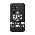 KEEP CALM AND BREATHE SLOWLY Phone Case (Dark)