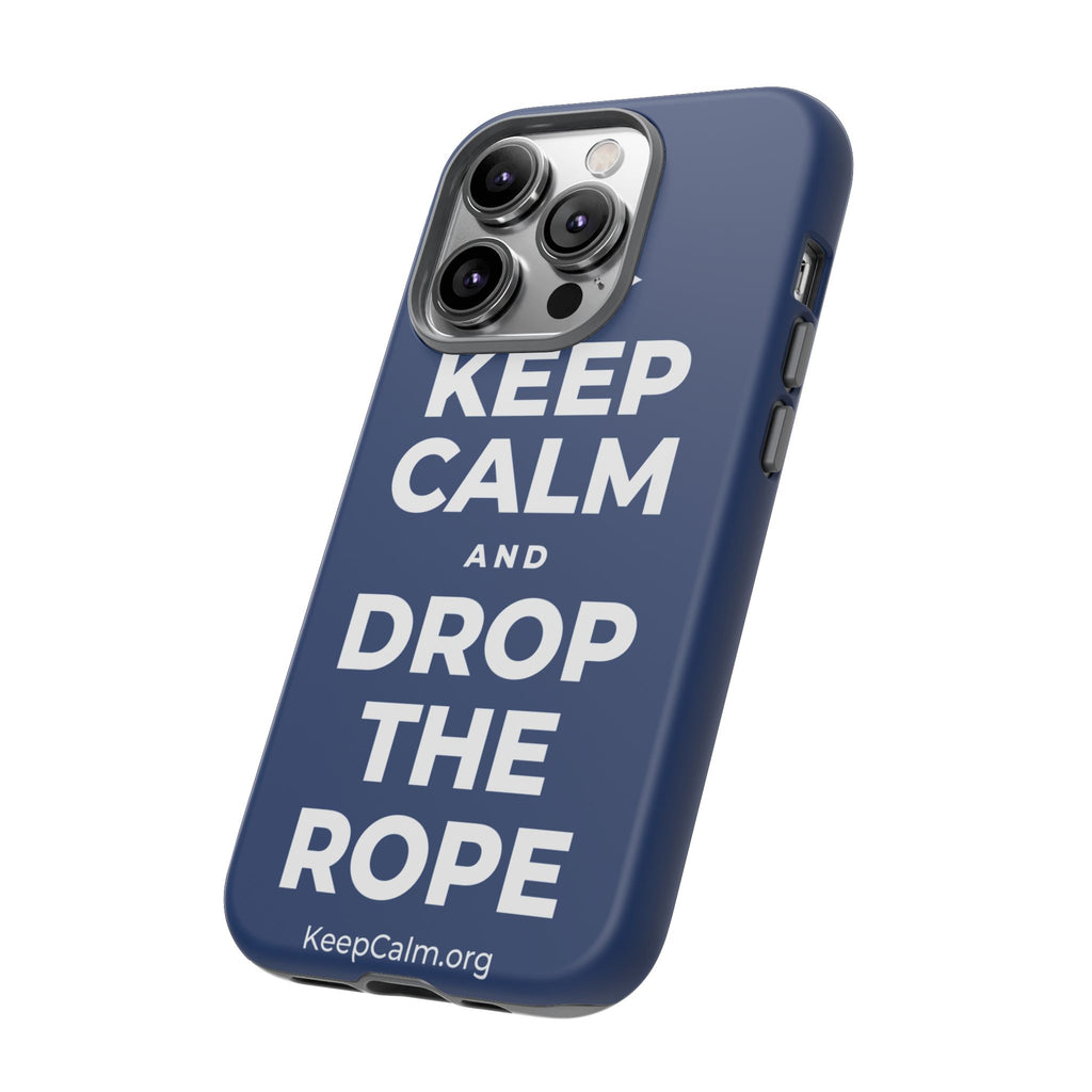 KEEP CALM AND DROP THE ROPE Phone Case